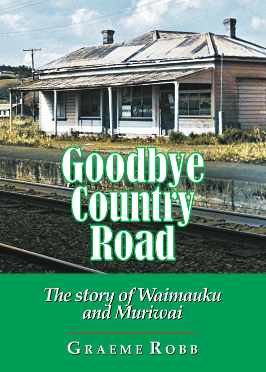Goodbye Country Road: the story of Waimauku and Muriwai