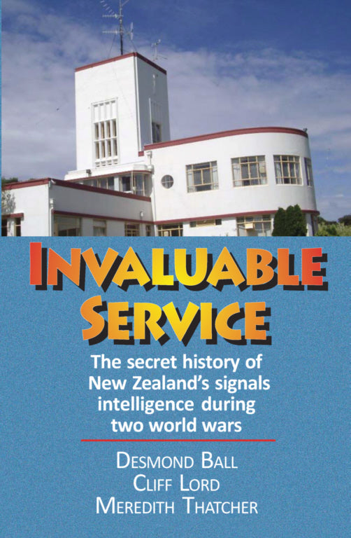 Invaluable Service: the secret history of New Zealand's signals intelligence during two world wars