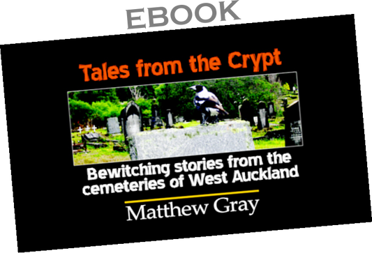 ebook. Tales from the Crypt: bewitching stories from the cemeteries of West Auckland
